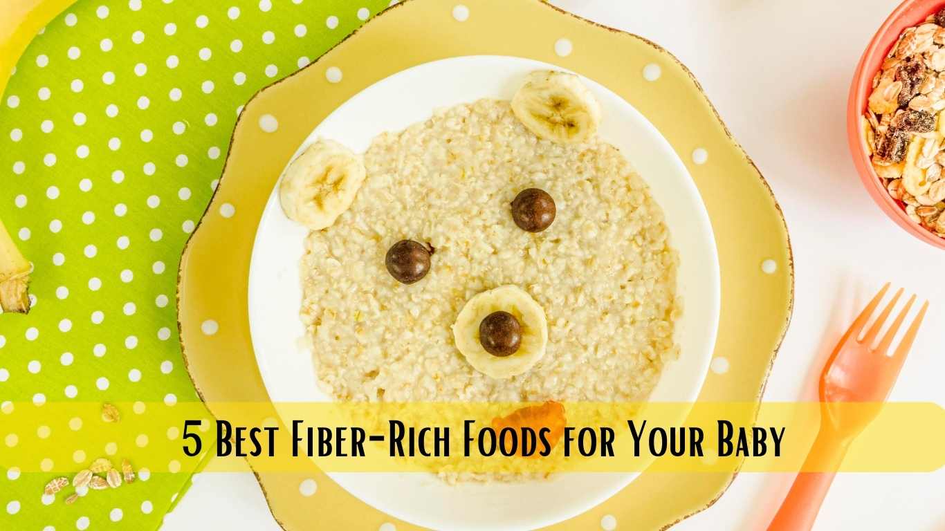 5 Best Fiber-Rich Foods for Your Baby