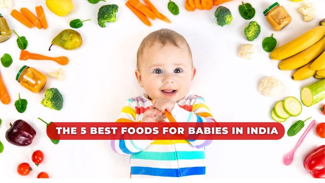 The 5 Best Foods for Babies in India